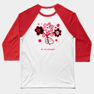 Be my valentine skull bouquet Baseball T-Shirt
